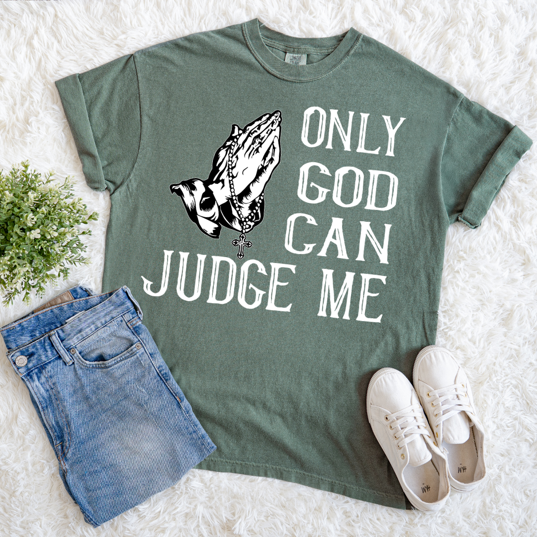 Only God Can Judge Me T-shirt