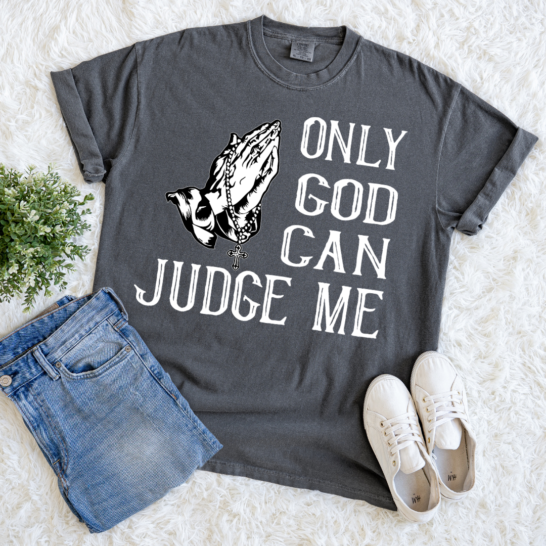 Only God Can Judge Me T-shirt