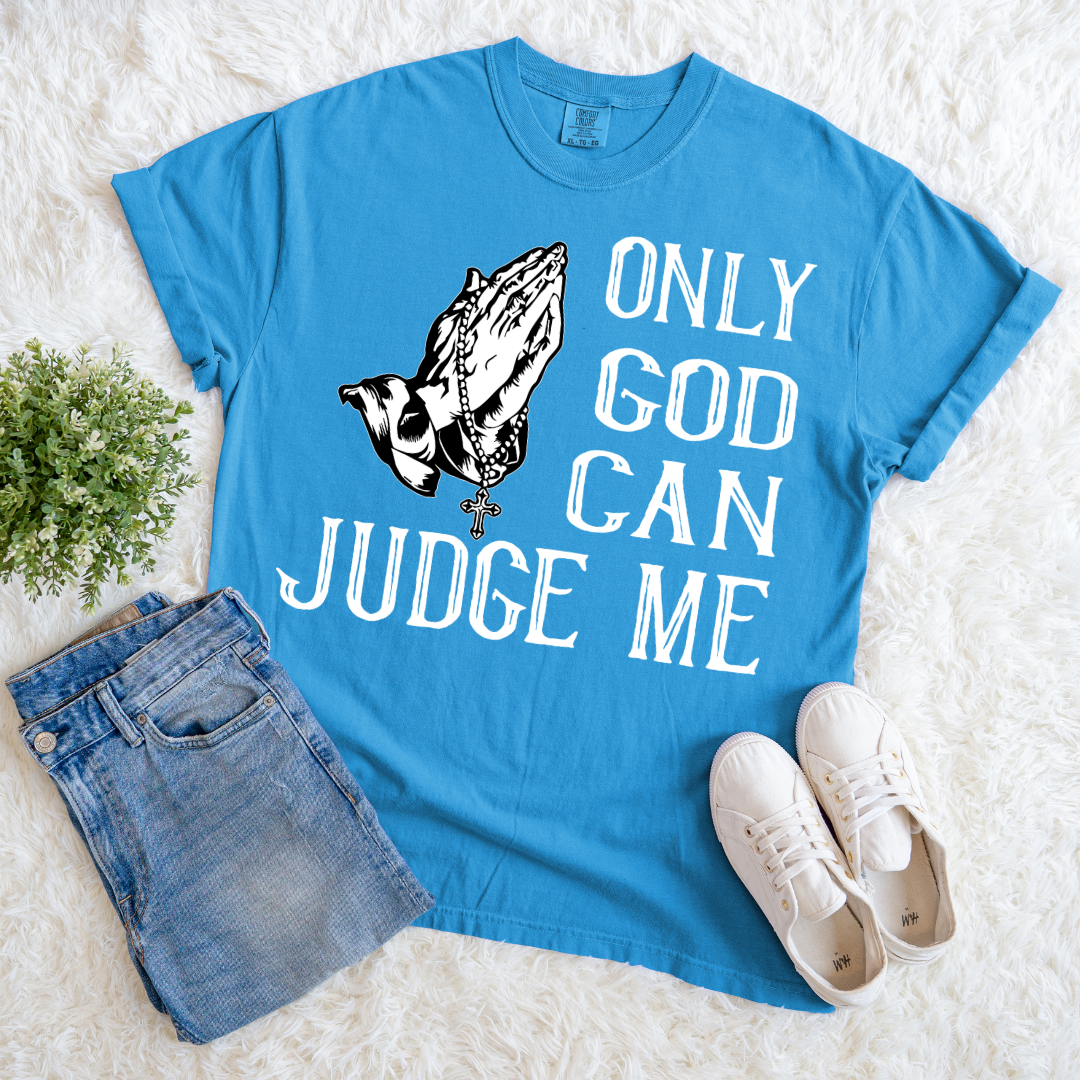 Only God Can Judge Me T-shirt