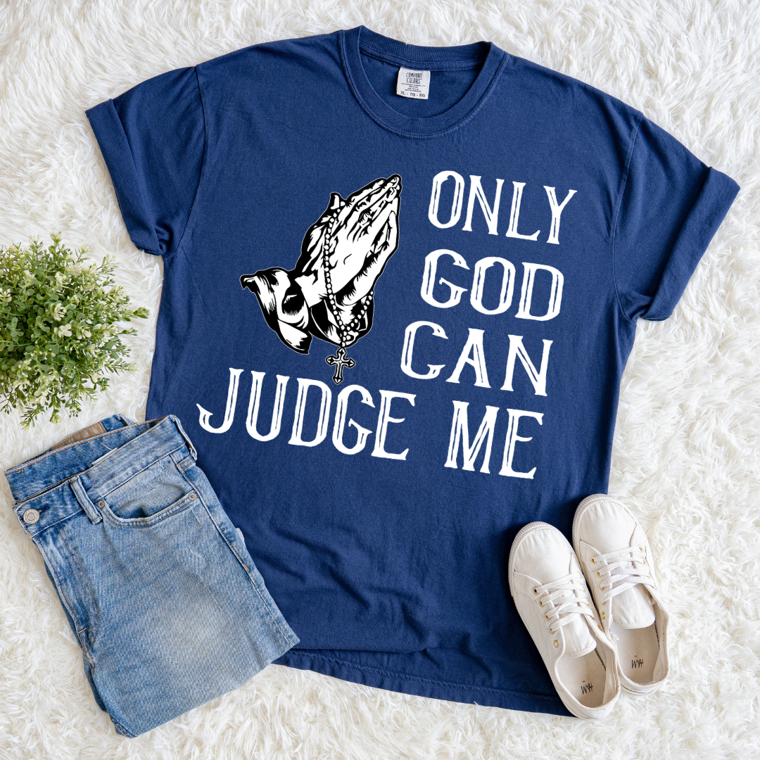 Only God Can Judge Me T-shirt