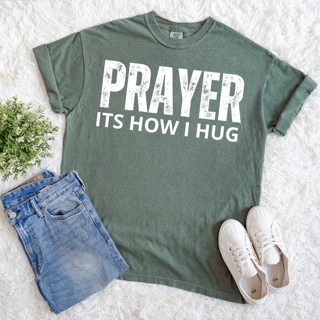 Prayer, Its How I Hug T-shirt