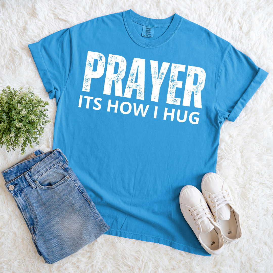 Prayer, Its How I Hug T-shirt