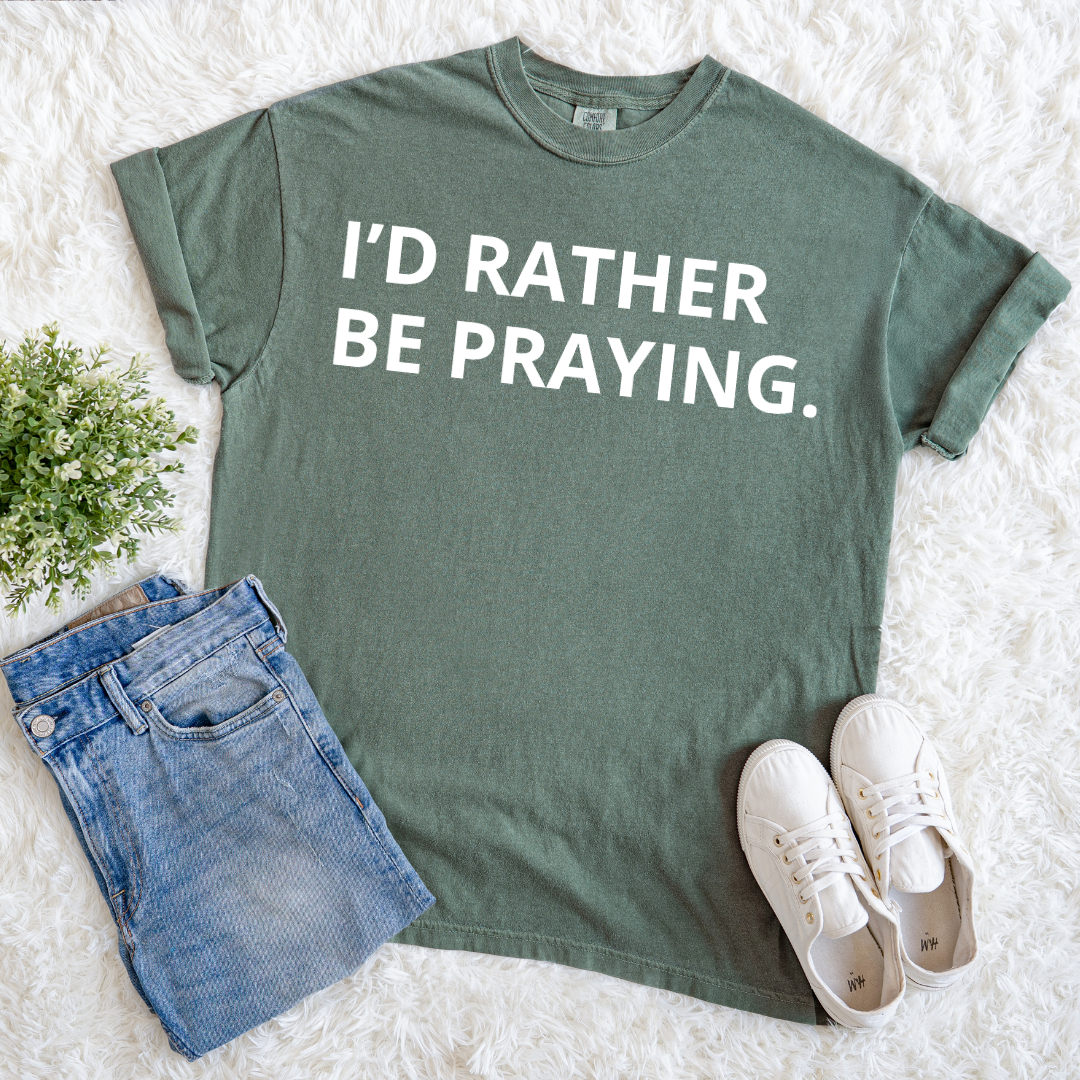 Rather Be Praying T-shirt