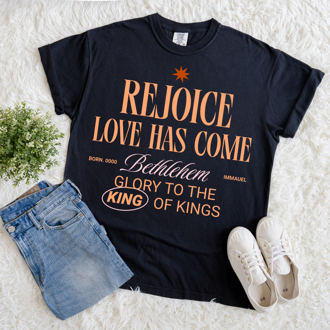 Rejoice Love Has Come T-shirt