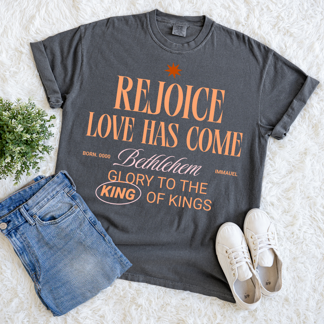 Rejoice Love Has Come T-shirt