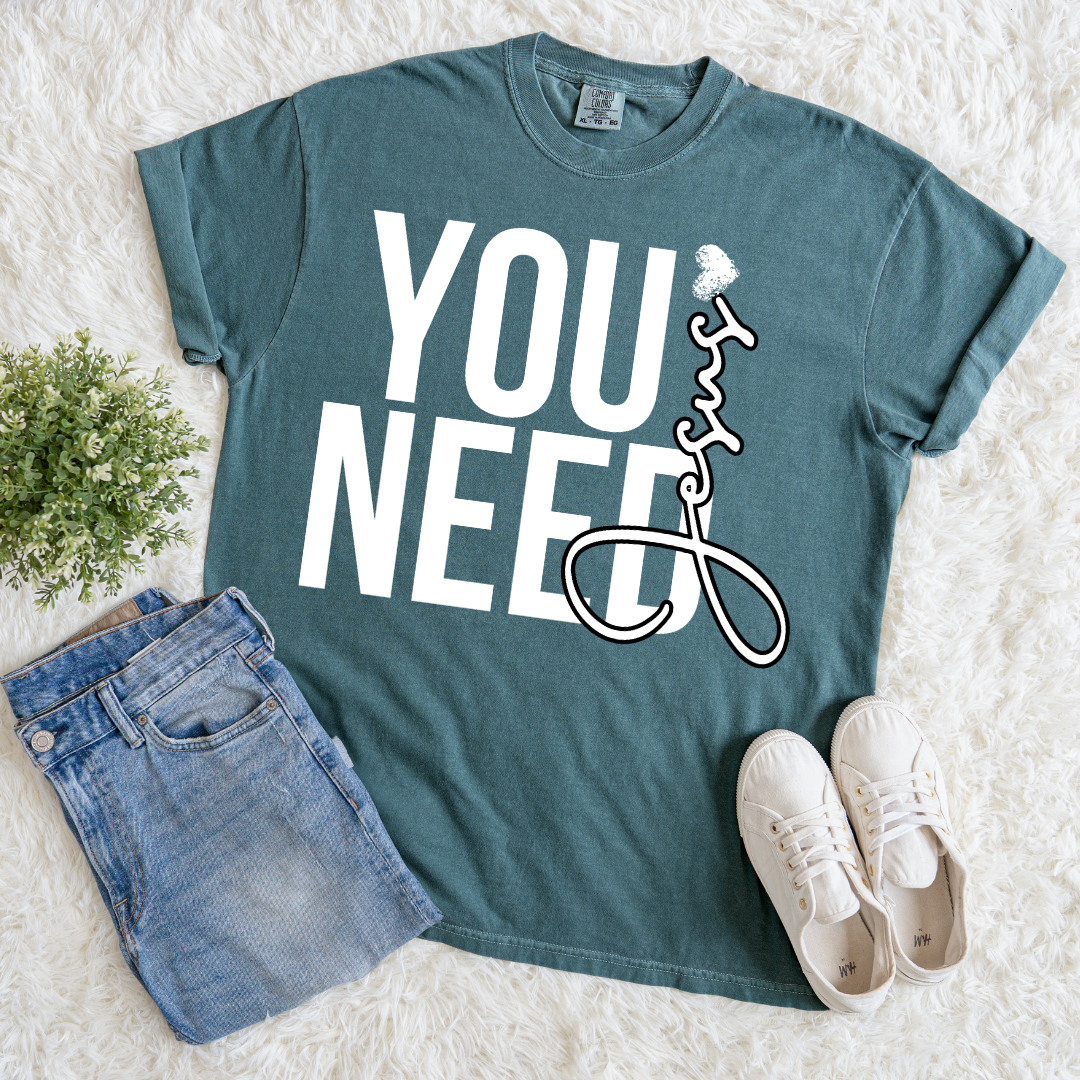 You Need Jesus T-shirt