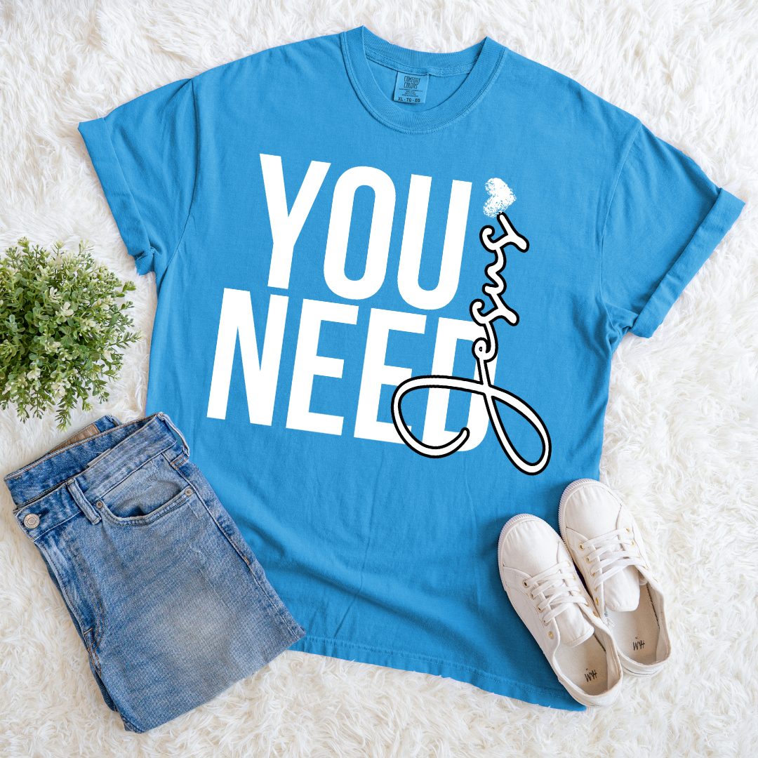 You Need Jesus T-shirt
