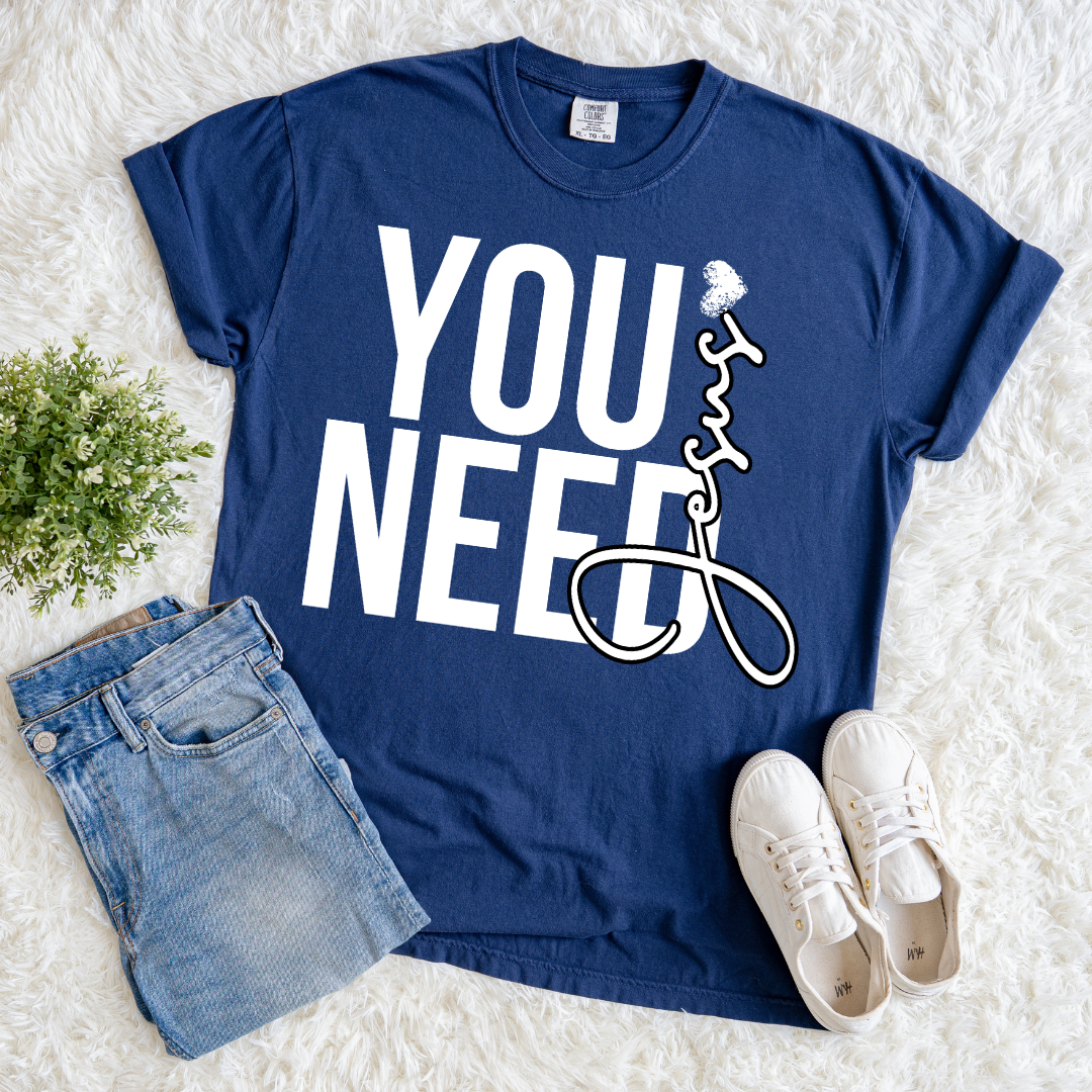 You Need Jesus T-shirt