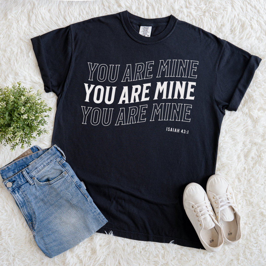 You are Mine T-shirt
