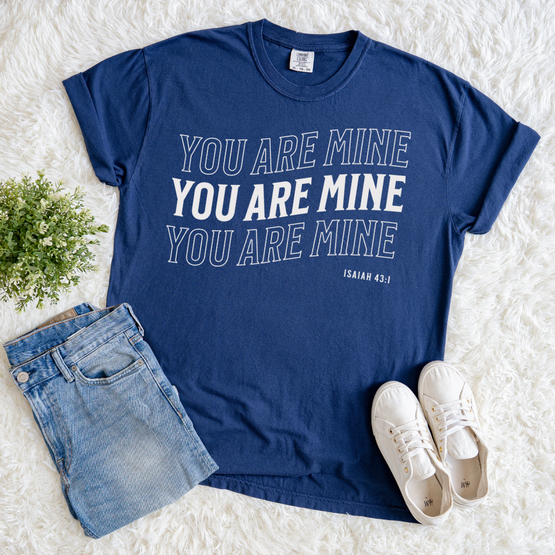 You are Mine T-shirt