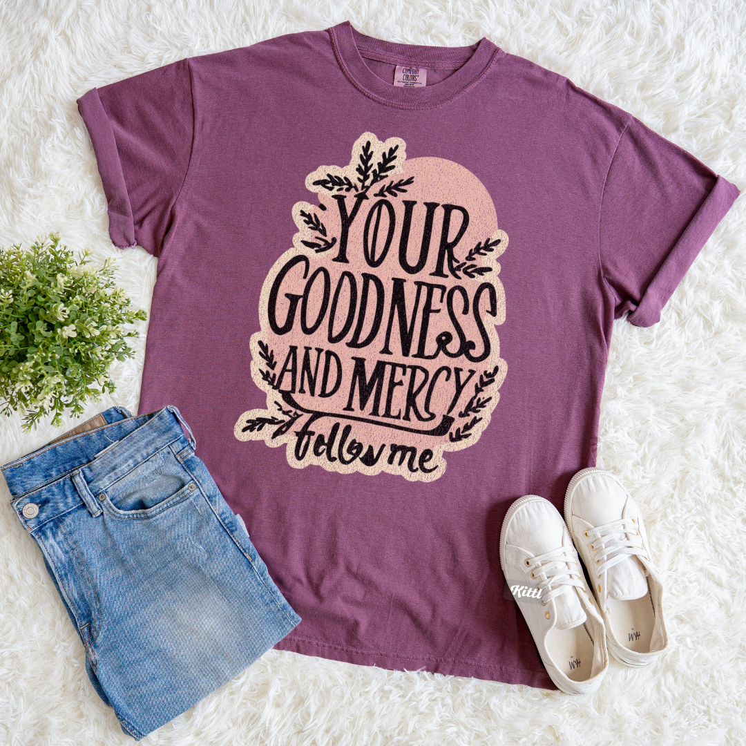 Your Goodness and Mercy T-shirt