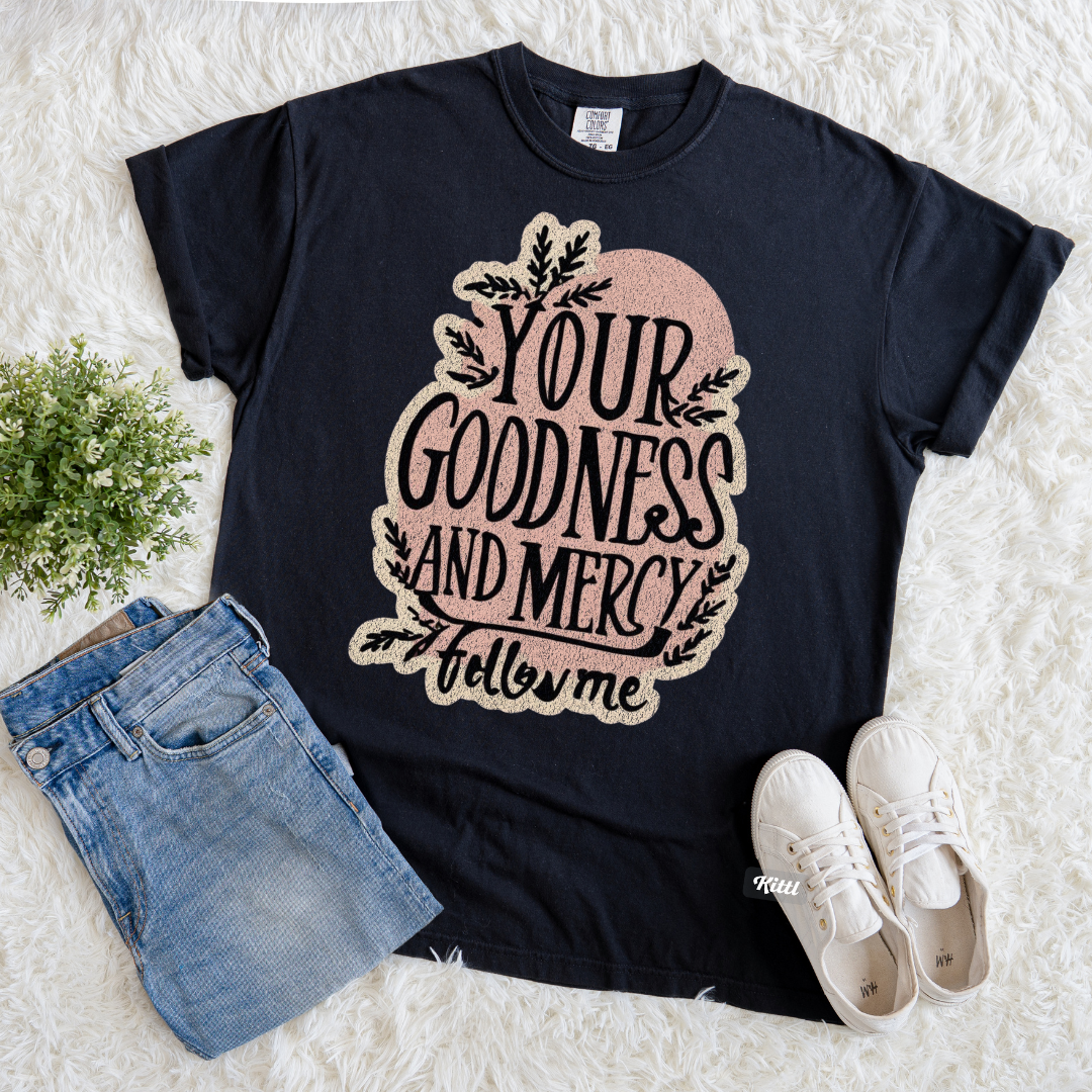 Your Goodness and Mercy T-shirt