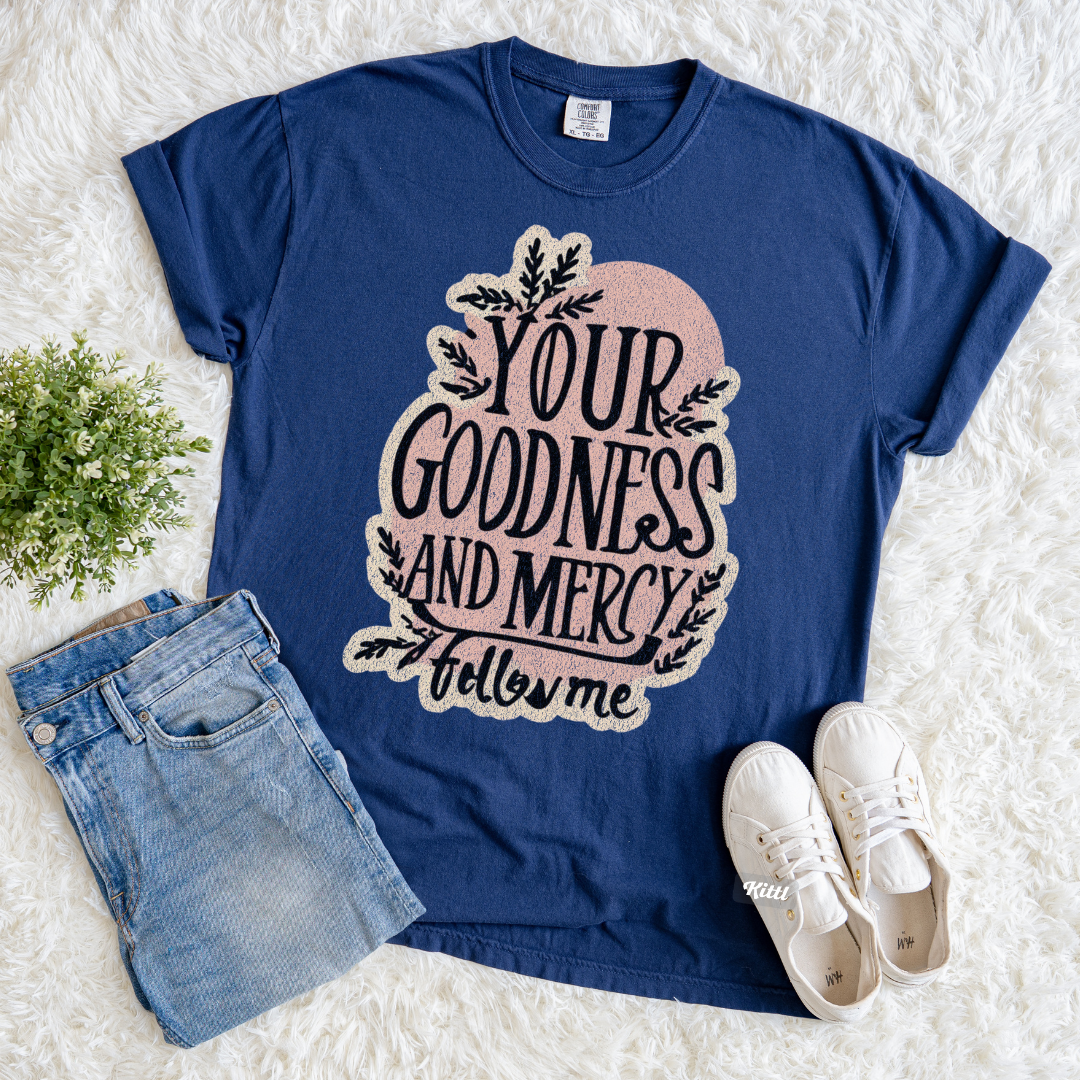 Your Goodness and Mercy T-shirt